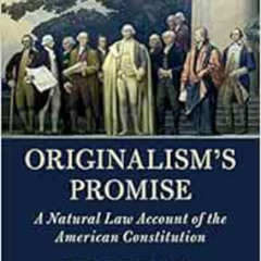 [GET] KINDLE 🧡 Originalism's Promise: A Natural Law Account of the American Constitu