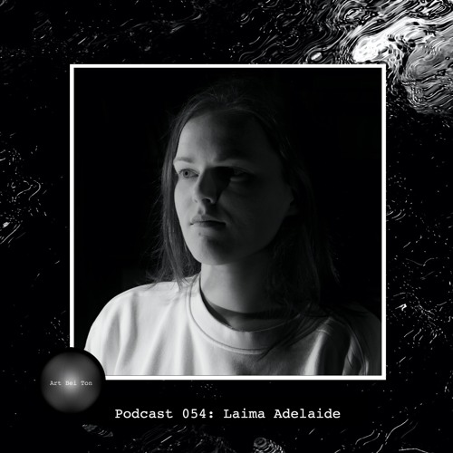 Art Bei Ton Podcast 054: Laima Adelaide