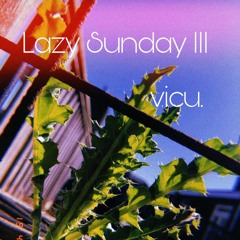 Lazy Sunday III - April 2020 - vicu.
