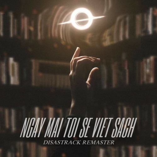 Ngày Mai Tôi Sẽ Viết Sách - Disastrack Remaster 2025