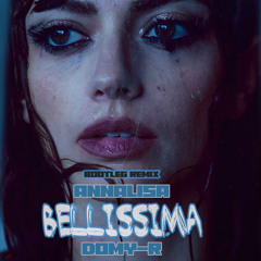 ANNALISA - BELLISSIMA (DOMY-R  BOOTLEG REMIX)