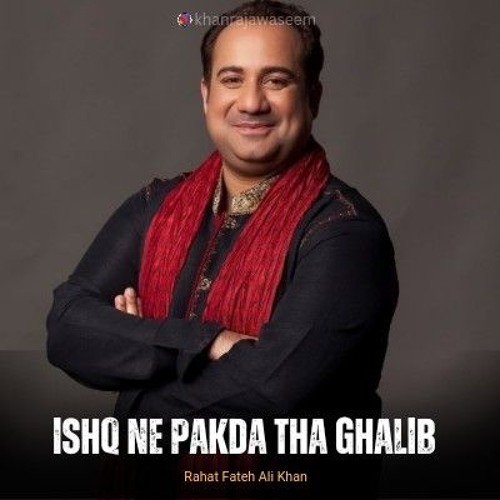 Ishq Ne Pakra Na Tha Ghalib _ Full Song Rahat Fateh Ali Khan (DARD SE MERE HAI TUJHKO (REMIX)