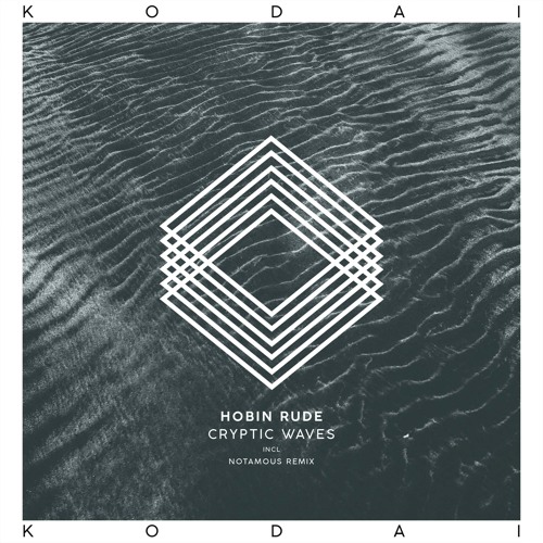 Hobin Rude - Cryptic Waves (Notamous Remix) [Kodai]