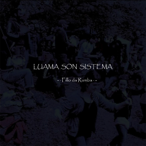 Luama Son Sistema - O fillo da rumba