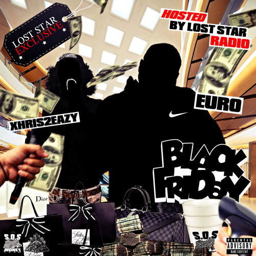 YSL Euro & Xhris2Eazy - Black Friday (prod. $lay) *LOST STAR RADIO EXCLUSIVE*