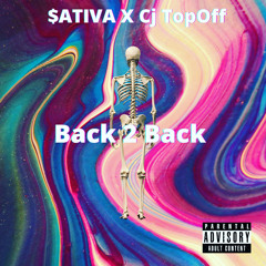 $ATIVA X Cj TopOff - Back 2 Back (prod. Lucid Soundz)