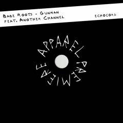 APPAREL PREMIERE: Babe Roots - Gunman feat. Another Channel [Echocord]