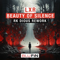 LXR - Beauty Of Silence (RK Dious Remix)