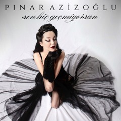 Pınar Azizoğlu - Sen Hiç Geçmiyorsun ( Official Audio )