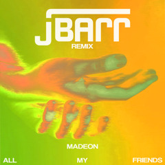 Madeon - All My Friends (JBarr Remix)