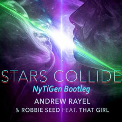 Andrew Rayel & Robbie Seed Feat. That Girl - Stars Collide (NyTiGen Bootleg)
