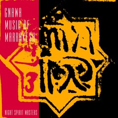 GNAWA MUSIC OF MARRAKESH Toura Toura Tour Kelilah