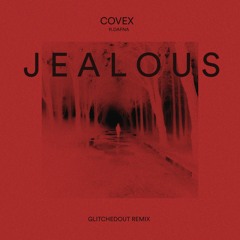 COVEX - Jealous (Glitchedout Remix)(FREE DL)