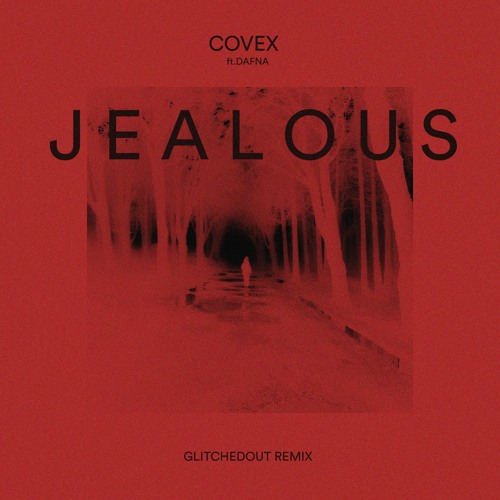 COVEX - Jealous (Glitchedout Remix)(FREE DL)