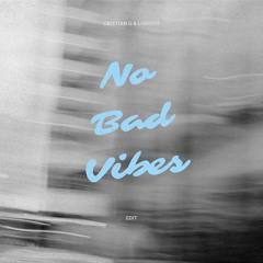 NO BAD VIBES (CRISTIAN G & LUMONT EDIT) *SUPPORT BY KILIMANJARO* | *FREE DOWNLOAD*