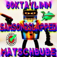 MB X SAMSON2SLAPPED X 50KTAYLINN - B€ND€R #YOLOCOREMIXXX