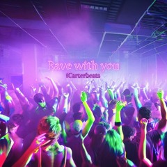 Rave with you