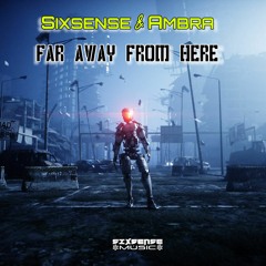 Sixsense & Ambra -  Far Away From Here  ( 2022)