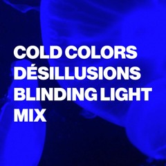 Cold Colors - Désillusions Blinding Light Mix