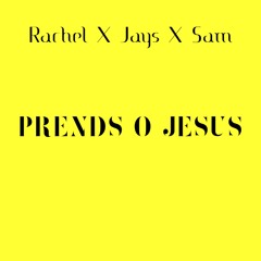 Prends O Jésus