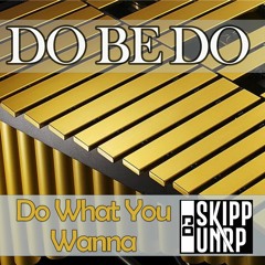 Do Be Do (Do What You Wanna)