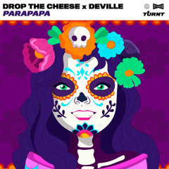 Drop The Cheese, Deville - Parapapa