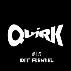 QUIRKS 15 - Idit Frenkel