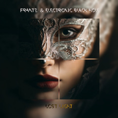 FRANTZ & ELECTRONIC BLACK HOLE - Lost Light