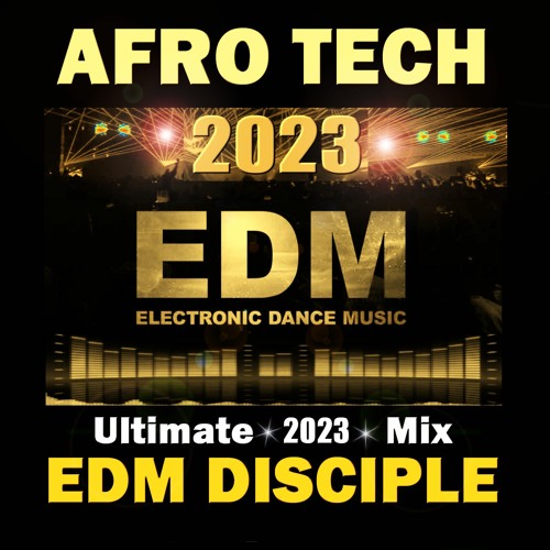 Afro Tech 2023 - Edm Disciple (Electronic Africa Mix) 2023