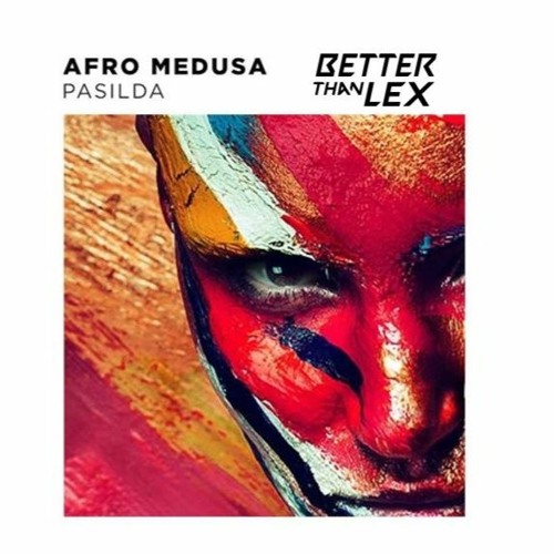 Afro Medusa - Pasilda (Better Than Lex Edit) [Free DL click in Buy]