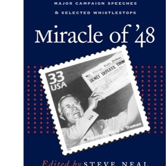 Free read✔ Miracle of '48: Harry Truman's Major Campaign Speeches & Selected