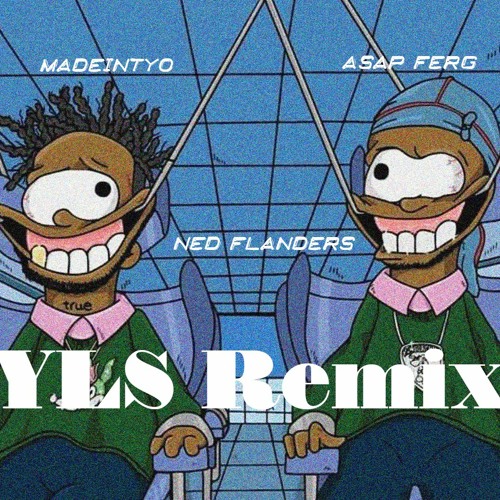 MadeInTyo, Asap Ferg - Ned Flanders (YLS Remix)