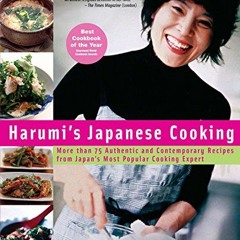 [FREE] EBOOK 📝 Harumi's Japanese Cooking: More than 75 Authentic and Contemporary Re