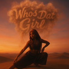 Who’s Dat Girl (Free Download)