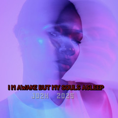 IM AWAKE BUT MY SOULS ASLEEP  JD2K     2025