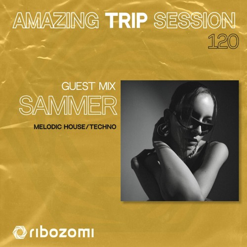 Amazing Trip Session 120 - Sammer Guest Mix