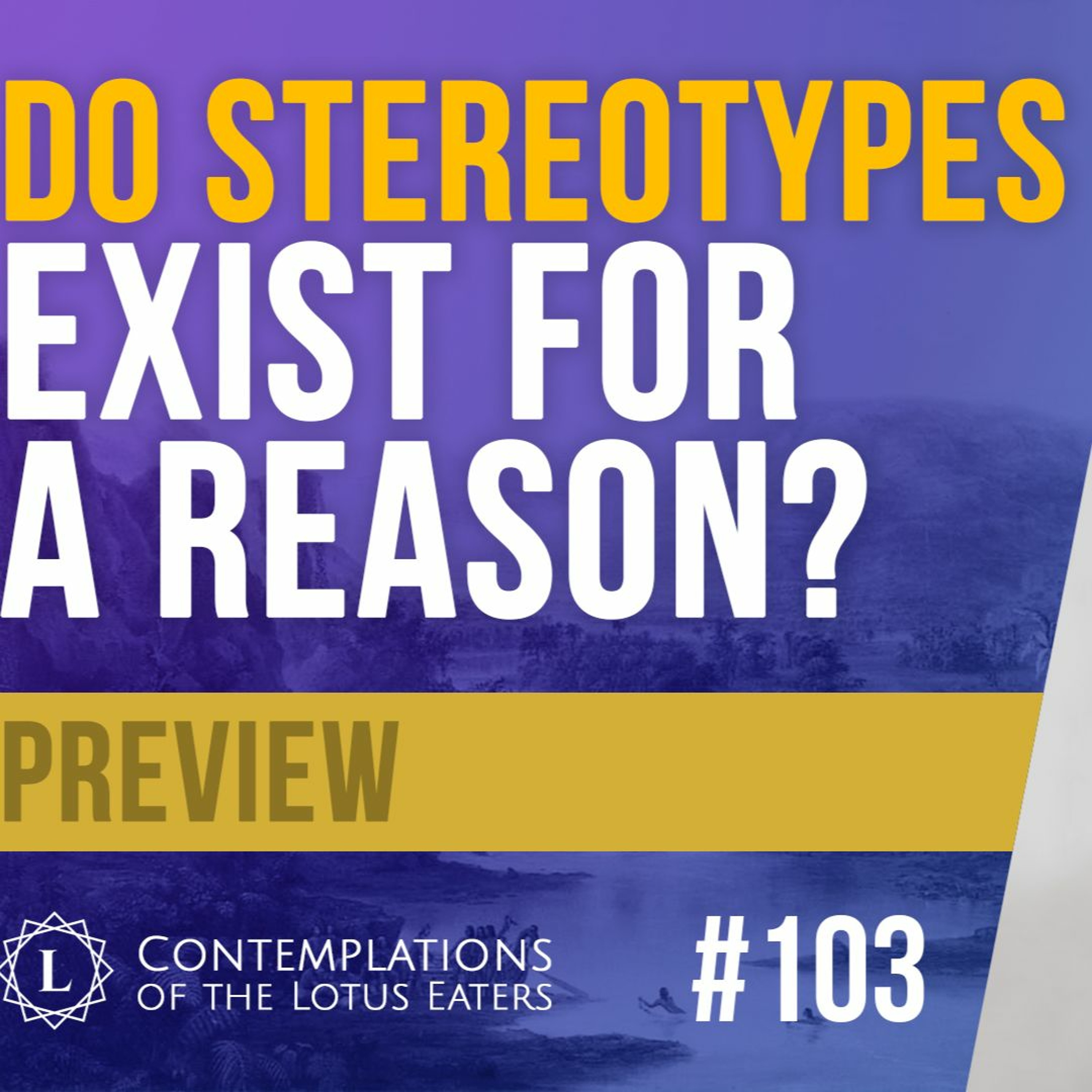 PREVIEW: Contemplations #103 | How Accurate Are Stereotypes?