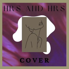 Hrs and Hrs (COVER) - Muni Long