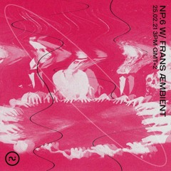 Normal People w/ Frans Æmbient @ 20ft Radio - 23/02/2021