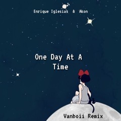 Enrique Iglesias & Akon - One Day At A Time ( Vanboii Remix )