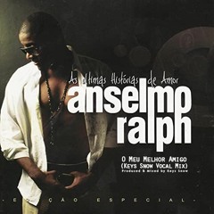 Anselmo Ralph - O Meu Melhor Amigo (Keys Snow Vocal Mix)