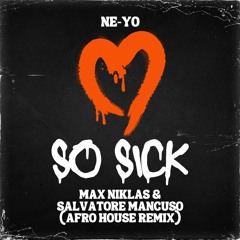 Ne-Yo - So Sick (Max Niklas & Salvatore Mancuso)(Afro House Remix)