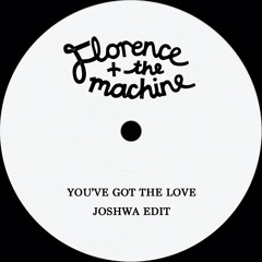 You've Got The Love (JOSHWA Edit) - Florence + The Machine *FREE DL*