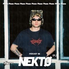 Phase Podcast 06 - NEKTØ