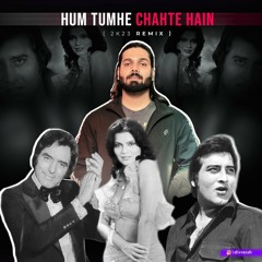 Hum Tumhe Chahte Hain(2K23 Remix) - D'VESH