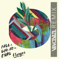 FAUL & Wad Ad - Changes (Vince Vice Remix)