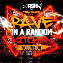 Ash M - Rave In A Random Kitchen Vol 4