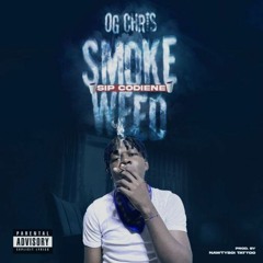 OG Chris - Smoke Weed(Sip Codiene)
