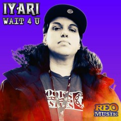 IYARI - WAIT 4 U