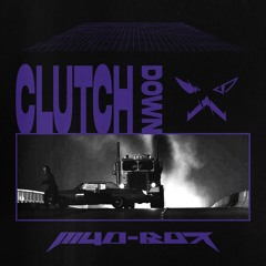 CLUTCH DOWN - [FREE DL]